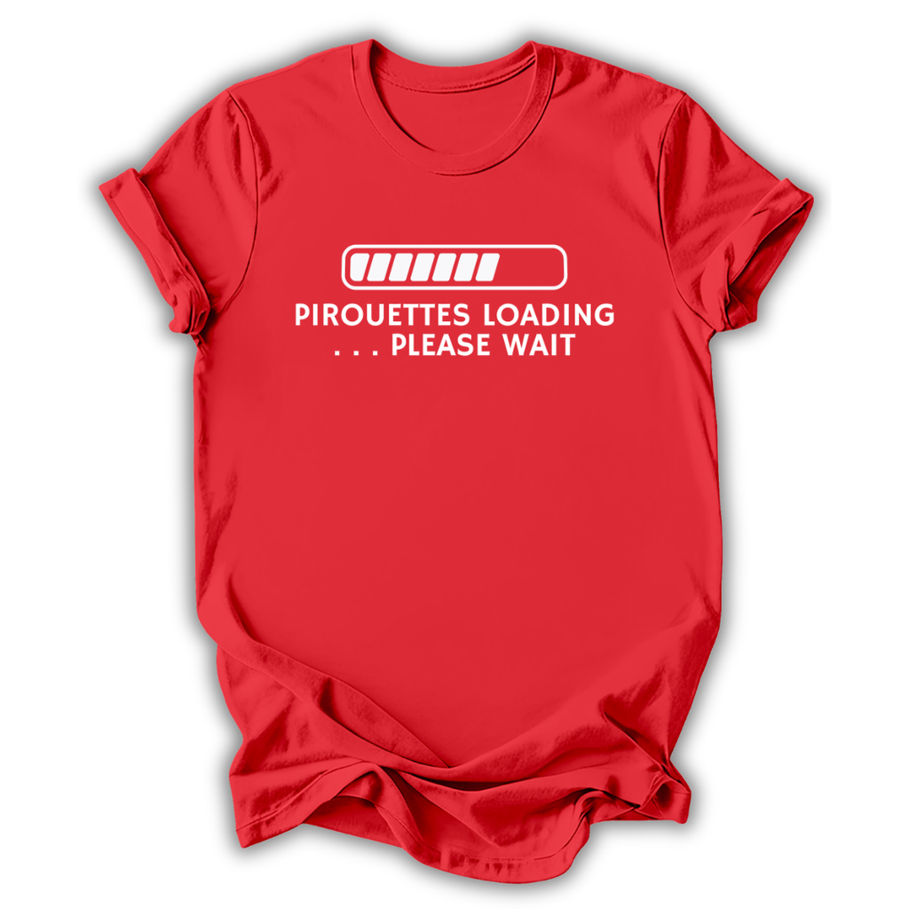 Pirouettes Loading T-Shirt