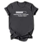 Pirouettes Loading T-Shirt