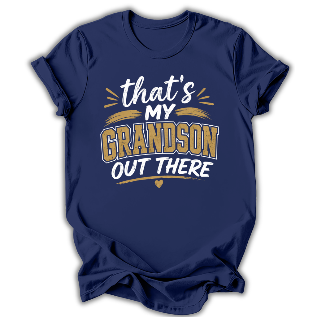 My Grandson Out There T-Shirt