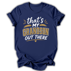 My Grandson Out There T-Shirt