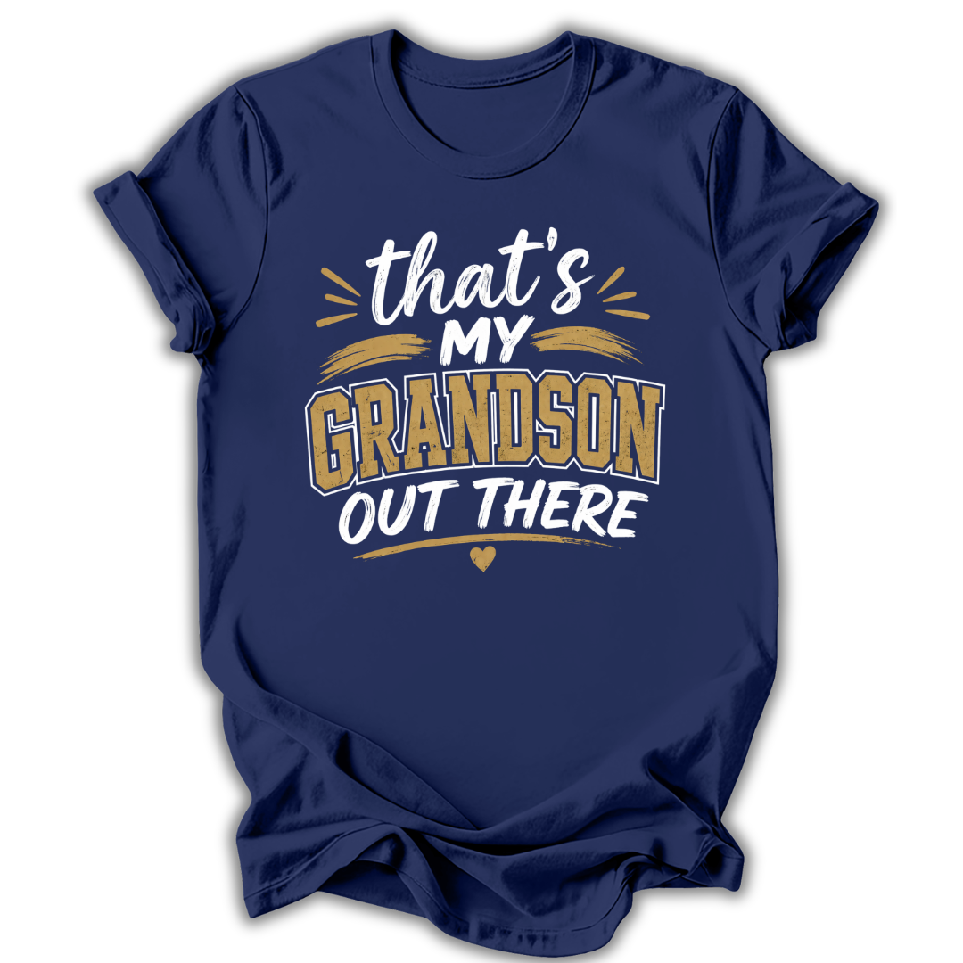 My Grandson Out There T-Shirt