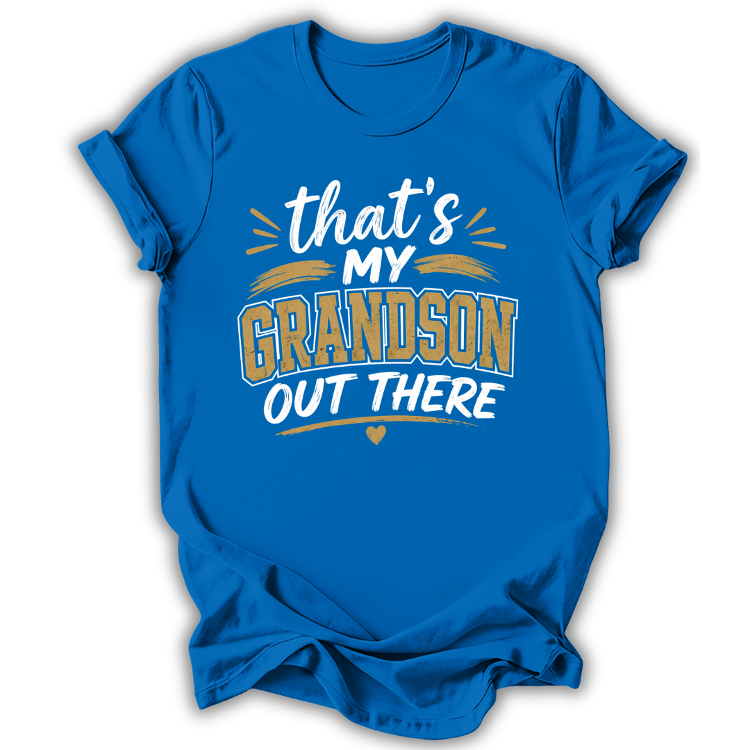 My Grandson Out There T-Shirt