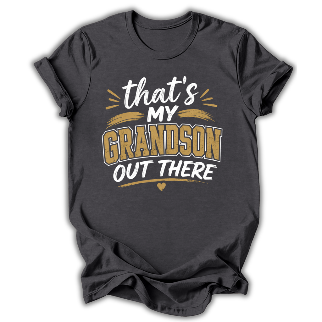 My Grandson Out There T-Shirt