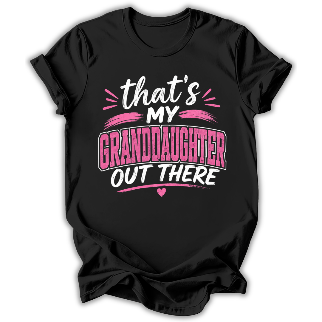 My Granddaughter Out There T-Shirt