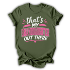 My Granddaughter Out There T-Shirt