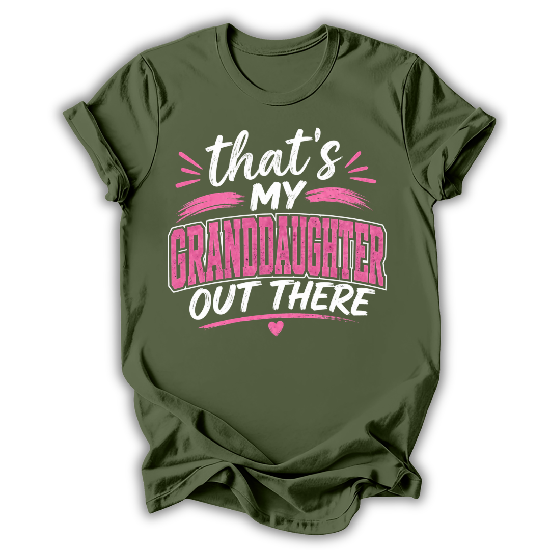 My Granddaughter Out There T-Shirt