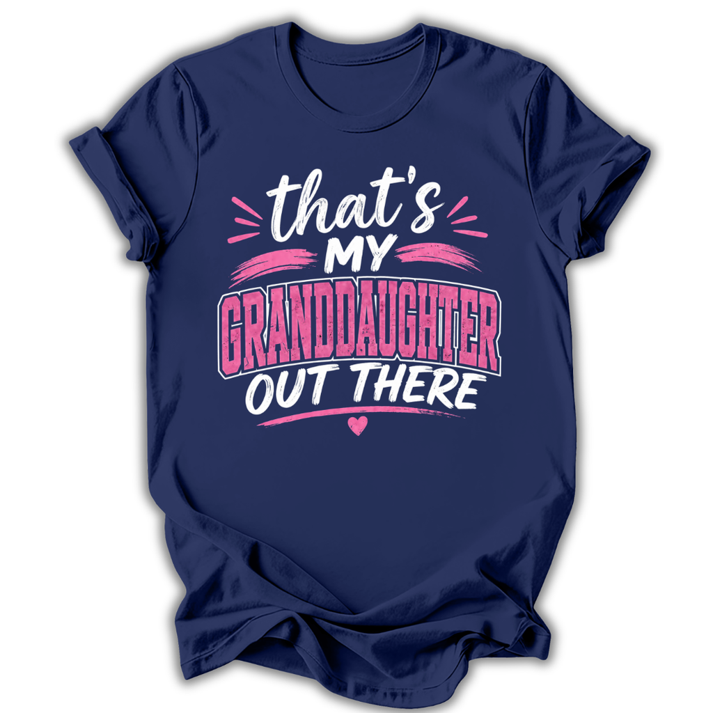 My Granddaughter Out There T-Shirt