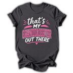 My Granddaughter Out There T-Shirt