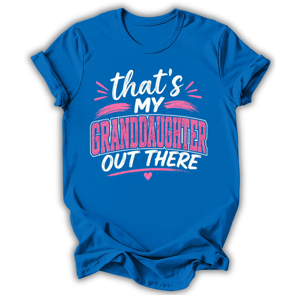 My Granddaughter Out There T-Shirt