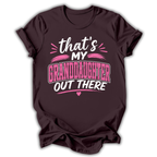 My Granddaughter Out There T-Shirt
