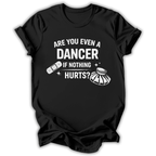 Are You Even a Dancer T-Shirt