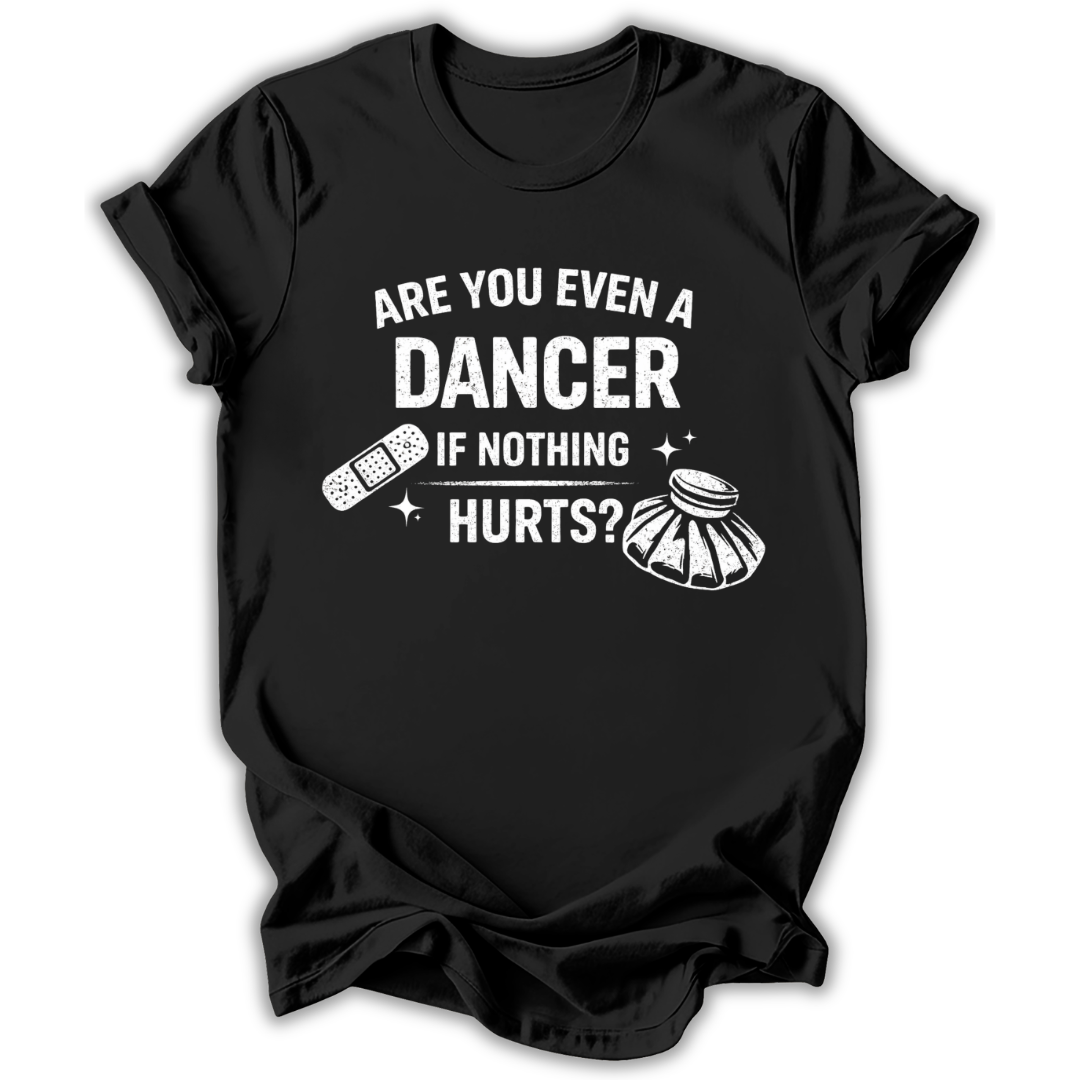 Are You Even a Dancer T-Shirt
