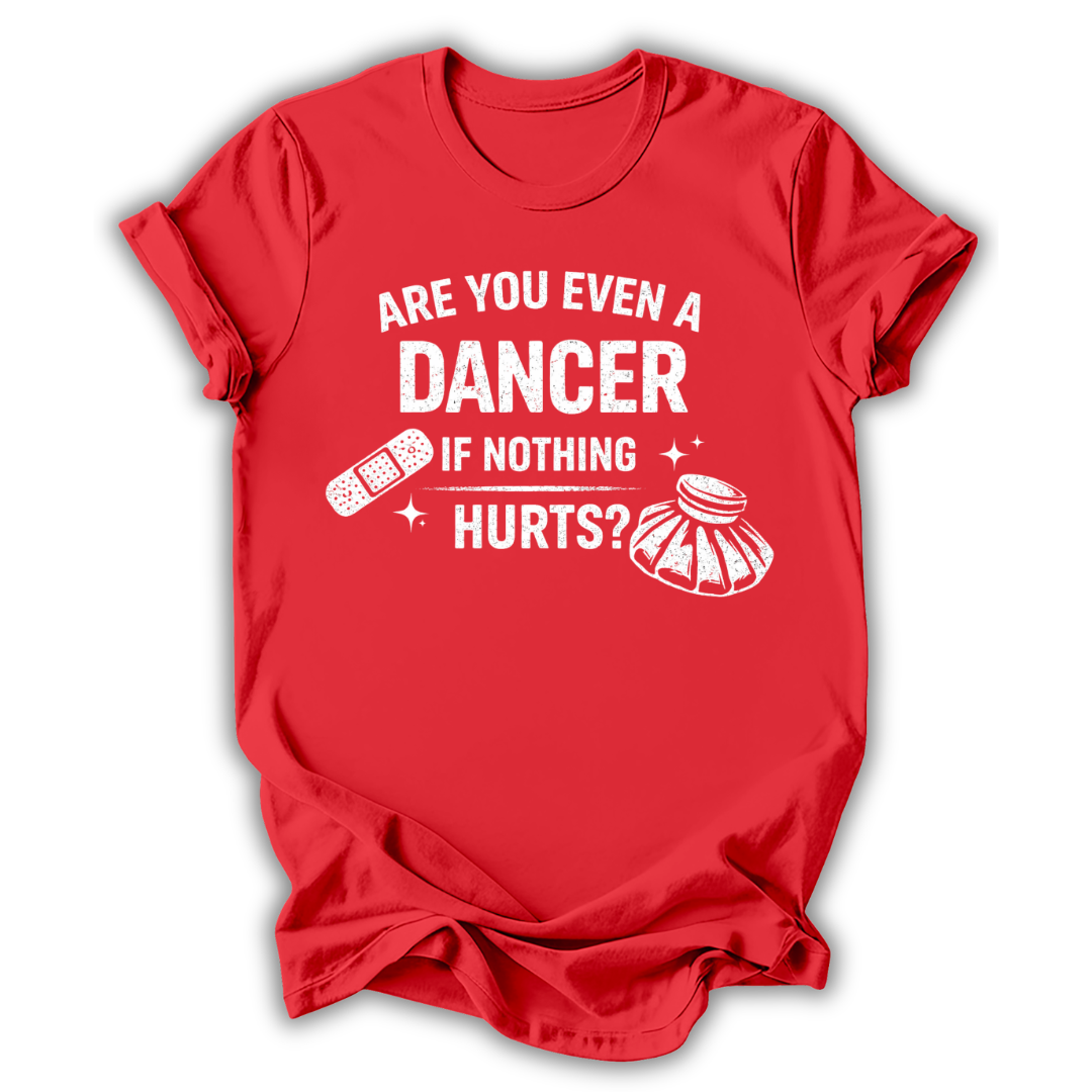Are You Even a Dancer T-Shirt