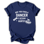 Are You Even a Dancer T-Shirt