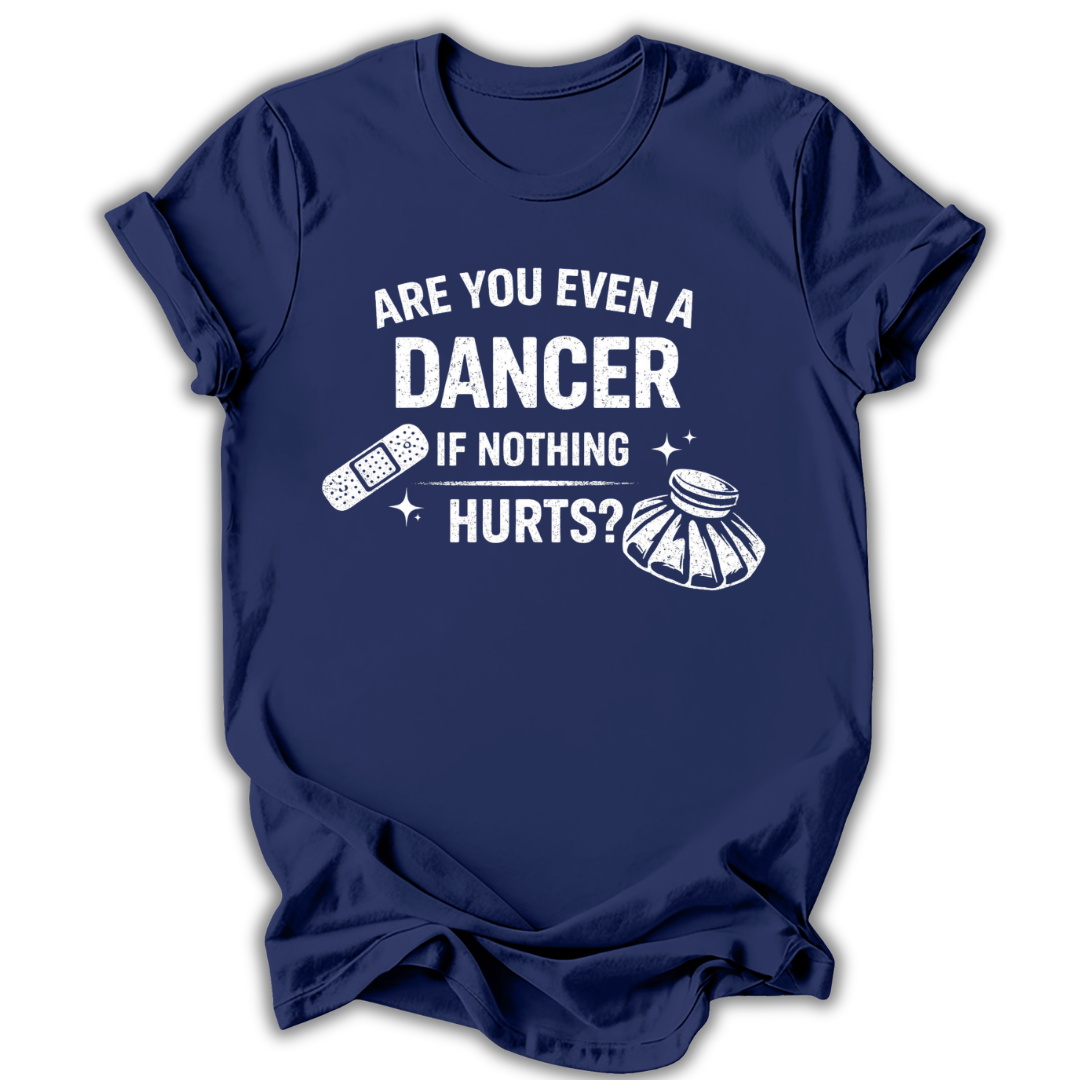Are You Even a Dancer T-Shirt