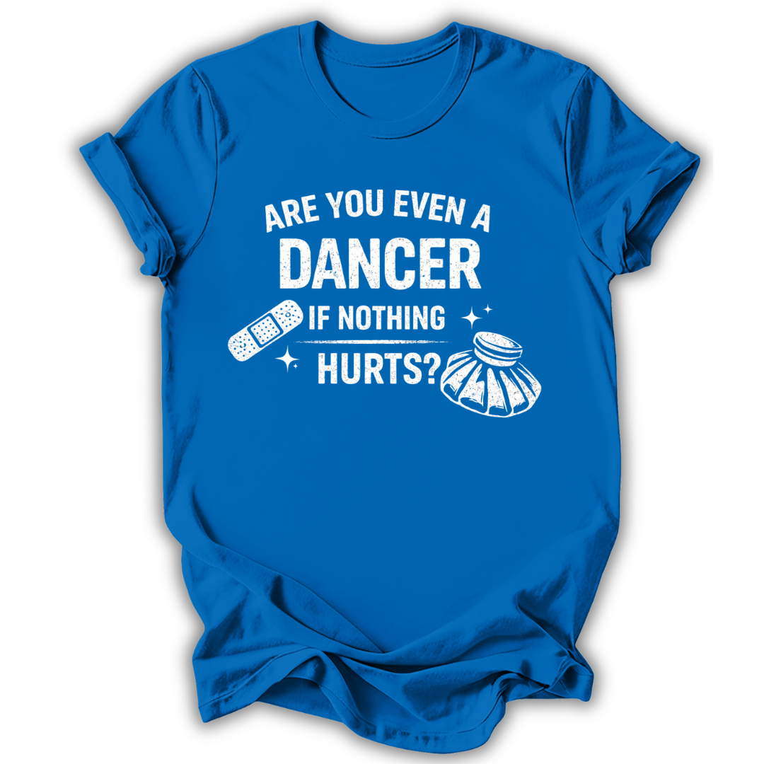 Are You Even a Dancer T-Shirt