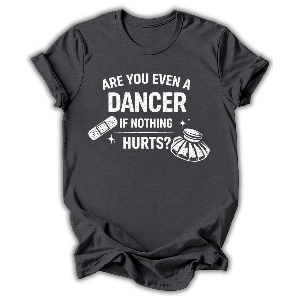 Are You Even a Dancer T-Shirt