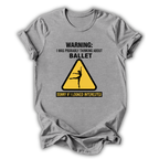 Ballet Warning T-Shirt