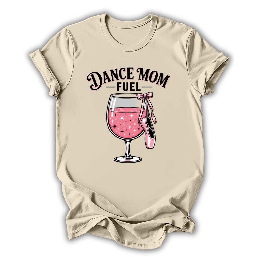 Dance Mom Fuel T-Shirt