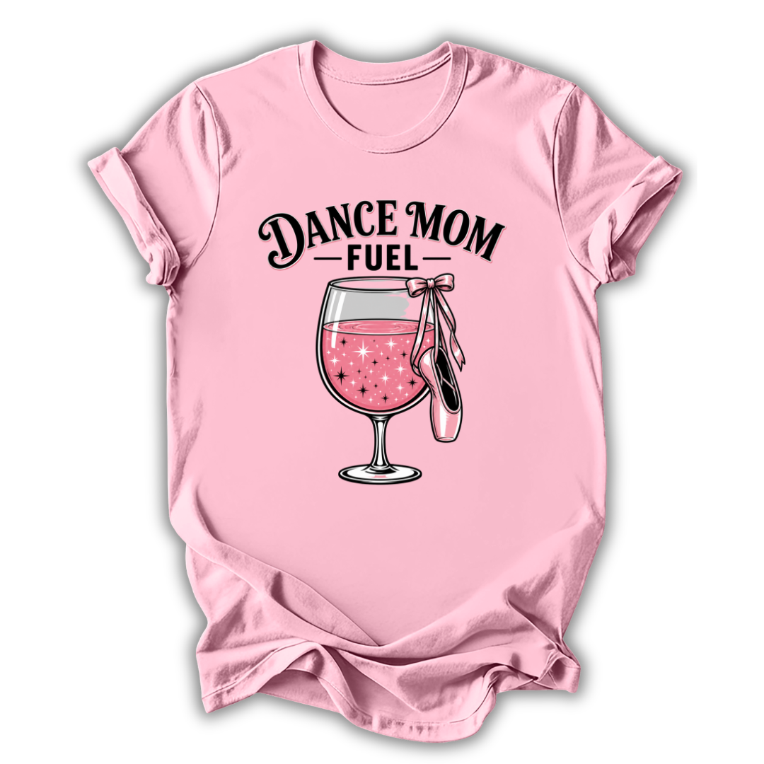 Dance Mom Fuel T-Shirt