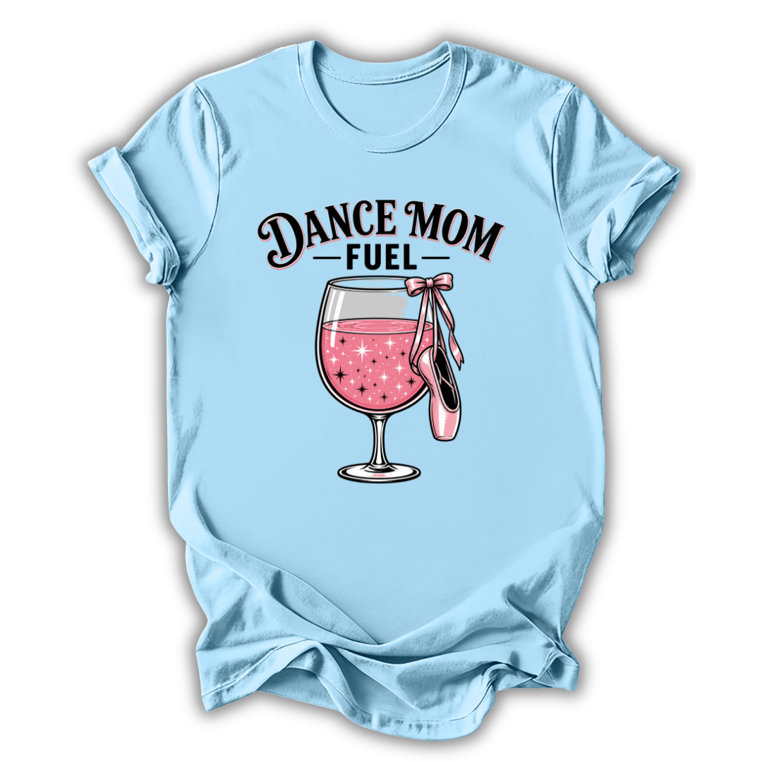 Dance Mom Fuel T-Shirt