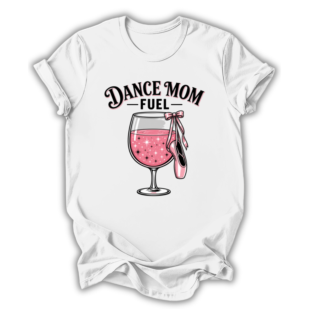 Dance Mom Fuel T-Shirt