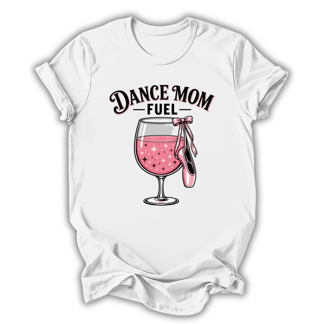 Dance Mom Fuel T-Shirt