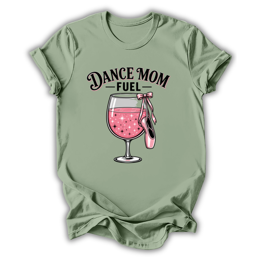 Dance Mom Fuel T-Shirt