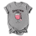 Dance Mom Fuel T-Shirt