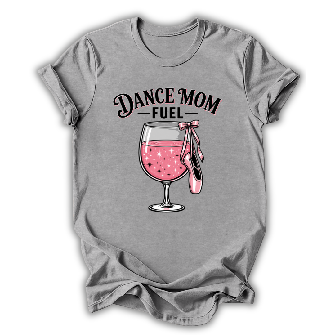 Dance Mom Fuel T-Shirt