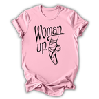 Woman Up T-Shirt