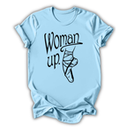 Woman Up T-Shirt