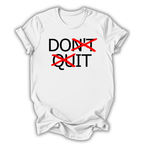 Don’t Quit T-Shirt