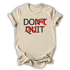 Don’t Quit T-Shirt