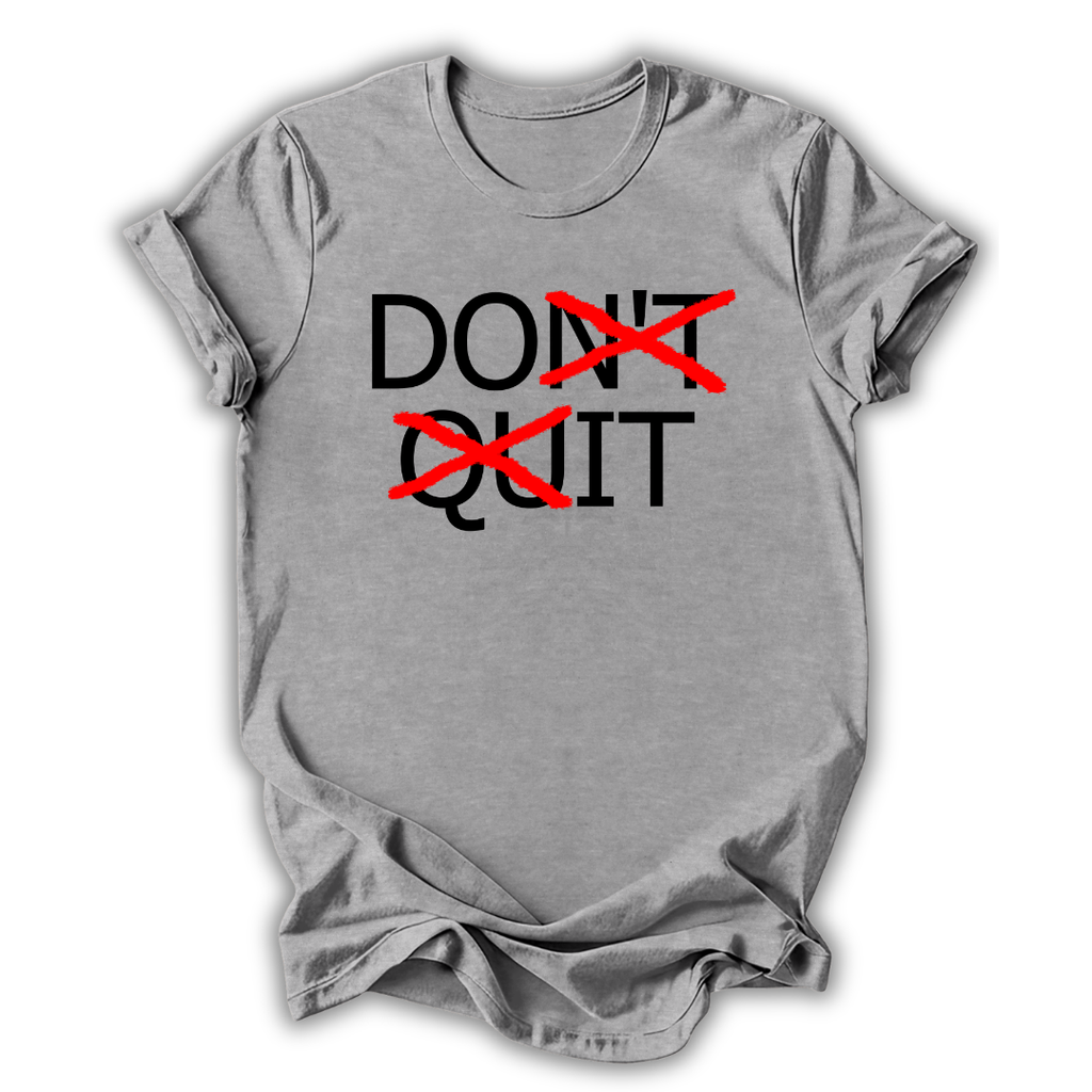 Don’t Quit T-Shirt