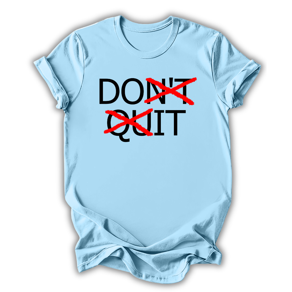 Don’t Quit T-Shirt