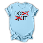 Don’t Quit T-Shirt