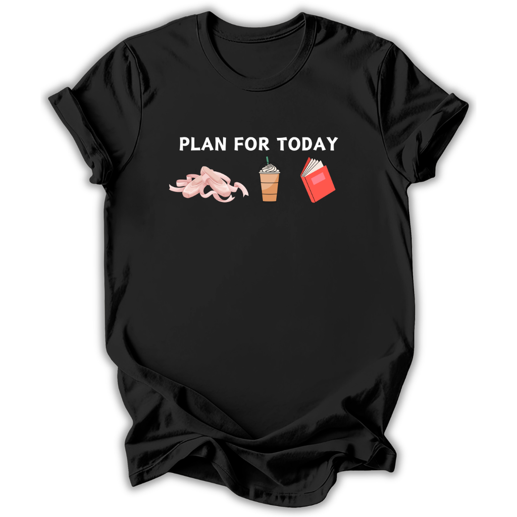 Plan For Today T-Shirt