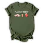 Plan For Today T-Shirt