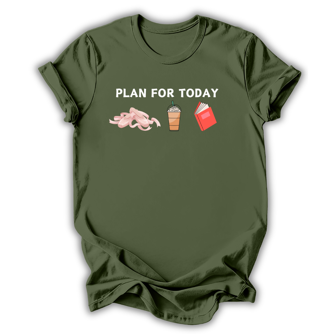Plan For Today T-Shirt