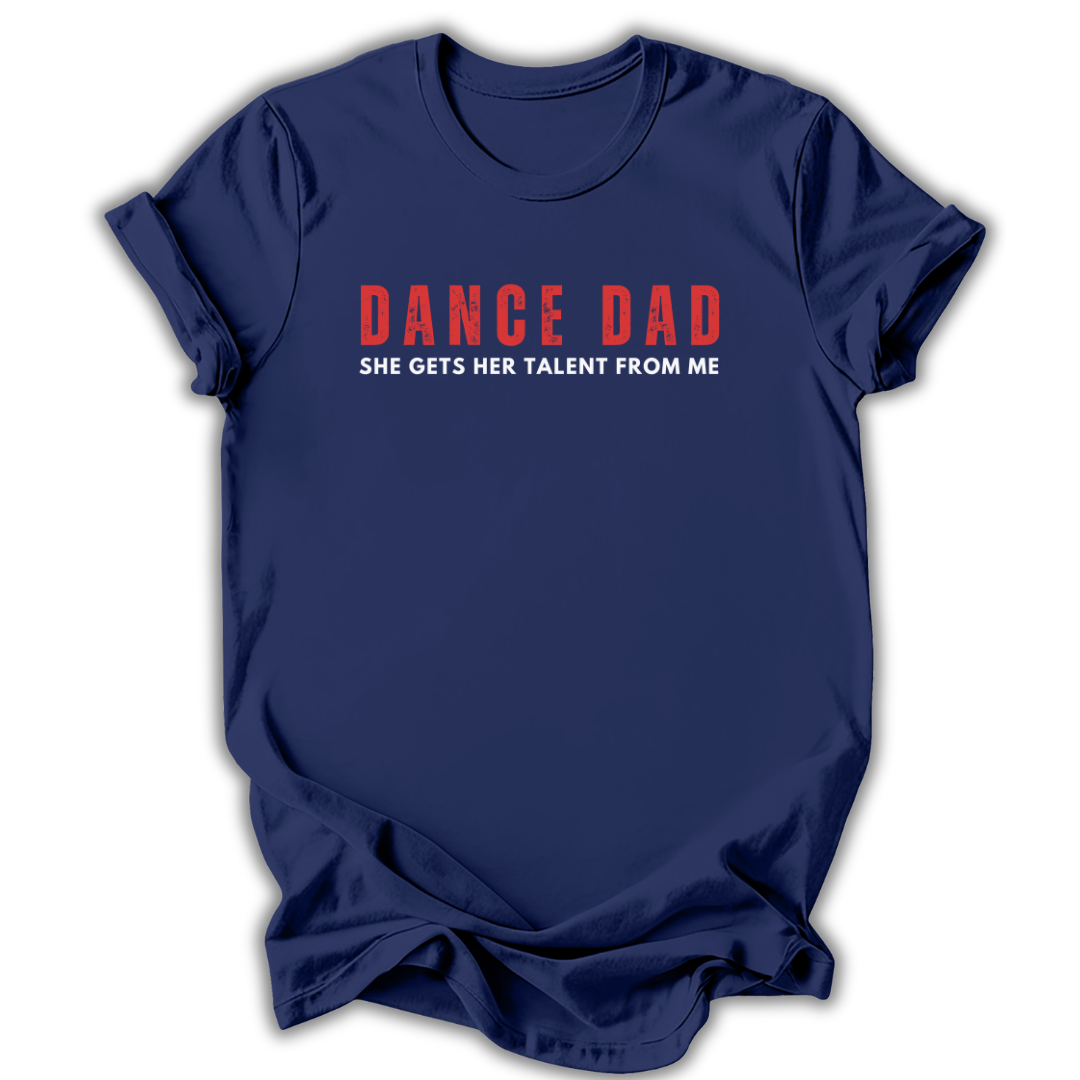 Gets Her Talent From Me T-Shirt