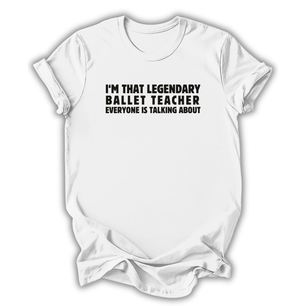 Legendary Ballet Teacher T-Shirt