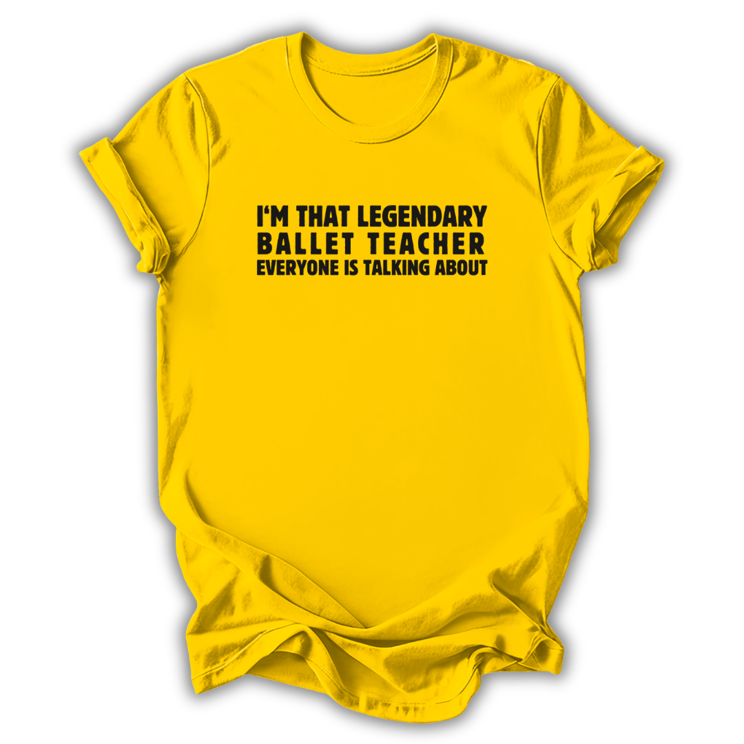 Legendary Ballet Teacher T-Shirt