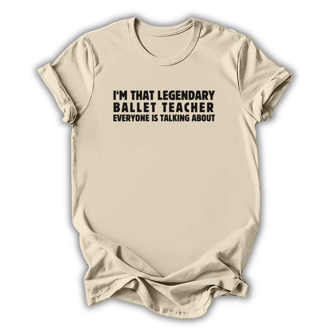 Legendary Ballet Teacher T-Shirt