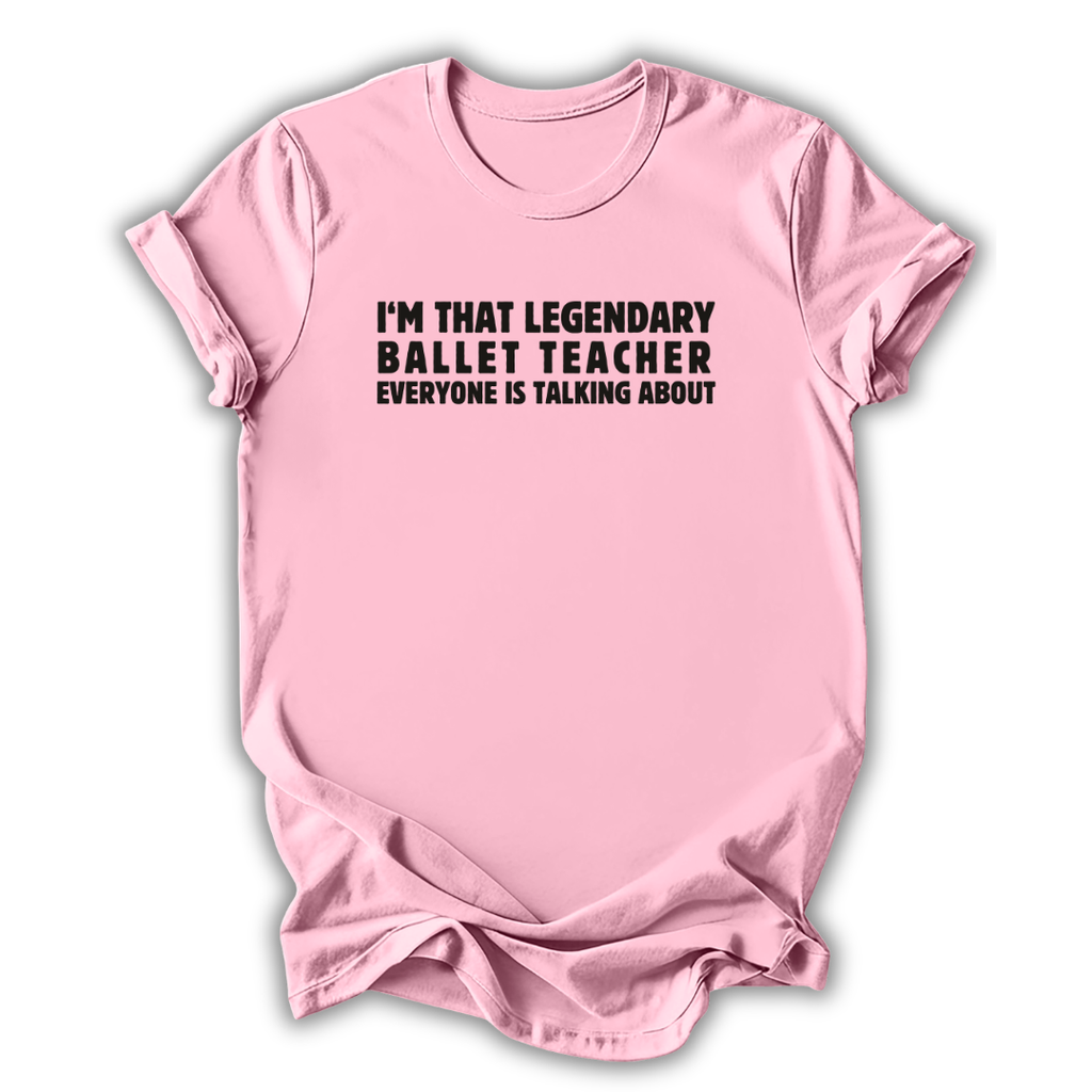 Legendary Ballet Teacher T-Shirt