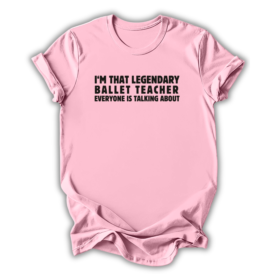 Legendary Ballet Teacher T-Shirt