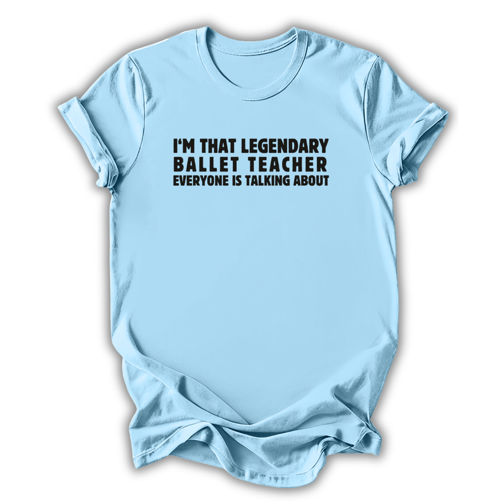 Legendary Ballet Teacher T-Shirt