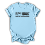 Legendary Ballet Teacher T-Shirt