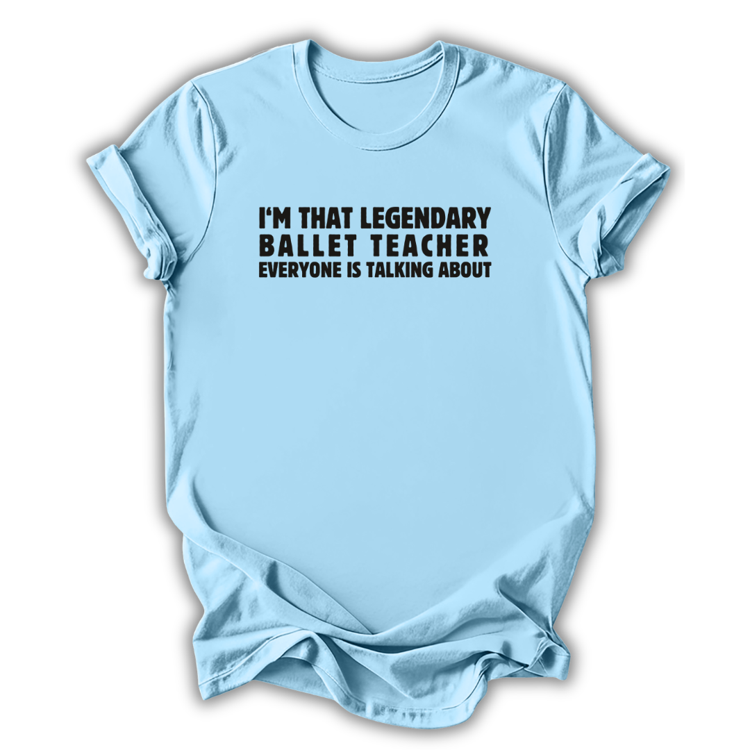 Legendary Ballet Teacher T-Shirt