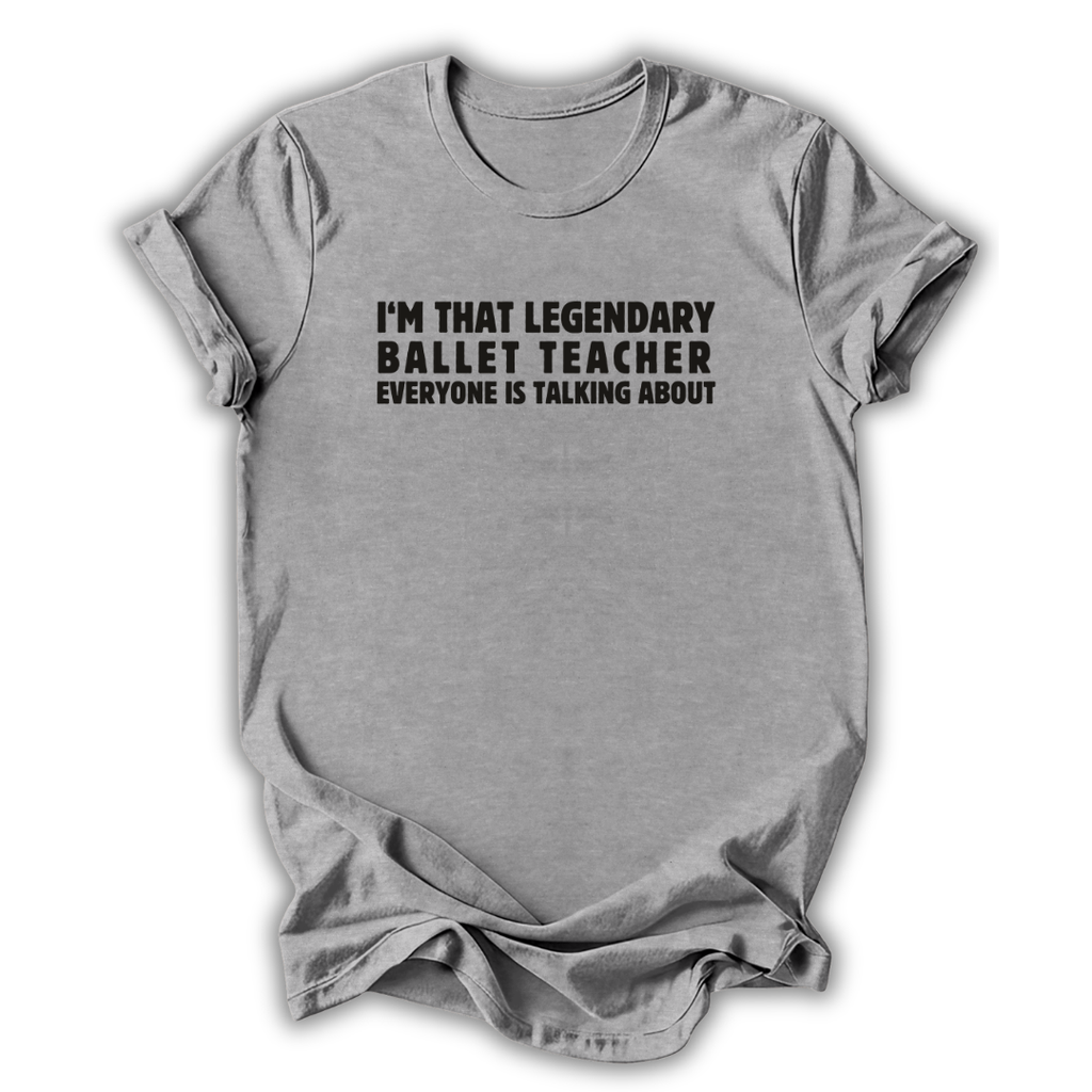 Legendary Ballet Teacher T-Shirt